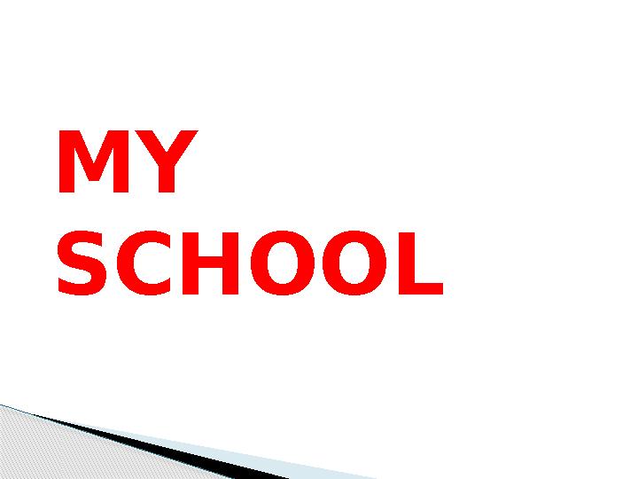 MY SCHOOL