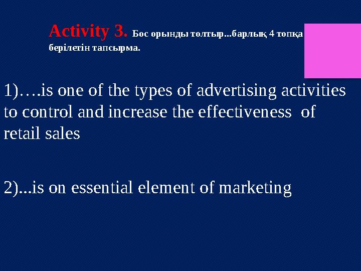 1 ) ….is one of the types of advertising activities to control and increase the effectiveness of retail sales 2) ...is on es