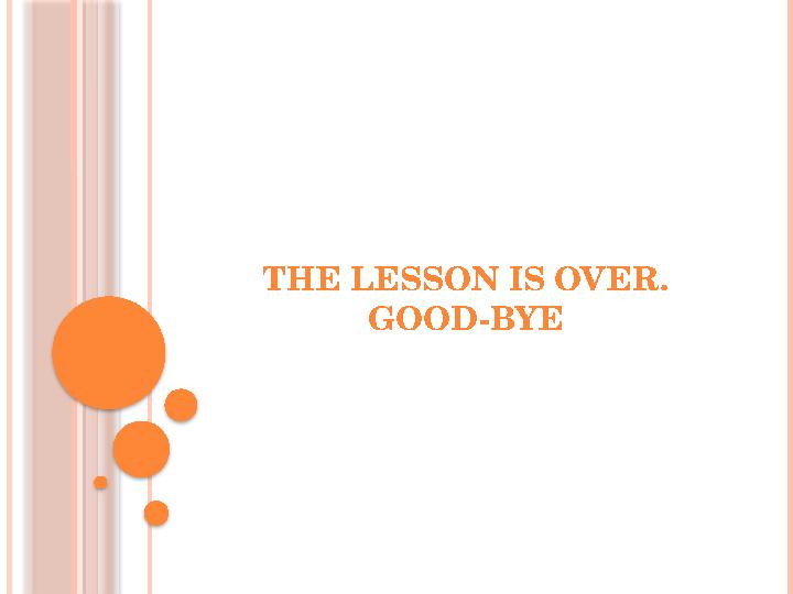 THE LESSON IS OVER. GOOD-BYE