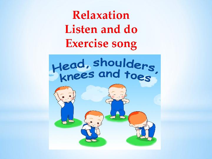 Relaxation Listen and do Exercise song