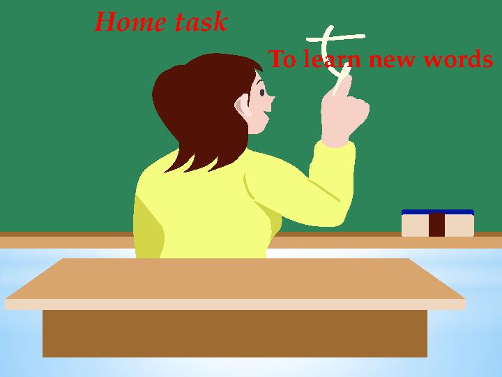 Home task To learn new words