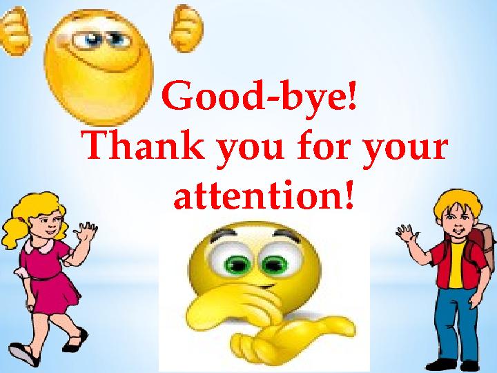 Good-bye! Thank you for your attention!