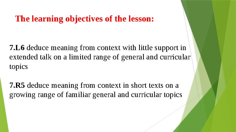 The learning objectives of the lesson: 7.L6 deduce meaning from context with little support in extended talk on a limited rang