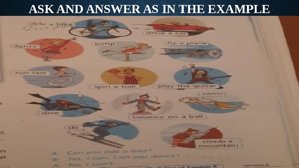 ASK AND ANSWER AS IN THE EXAMPLE