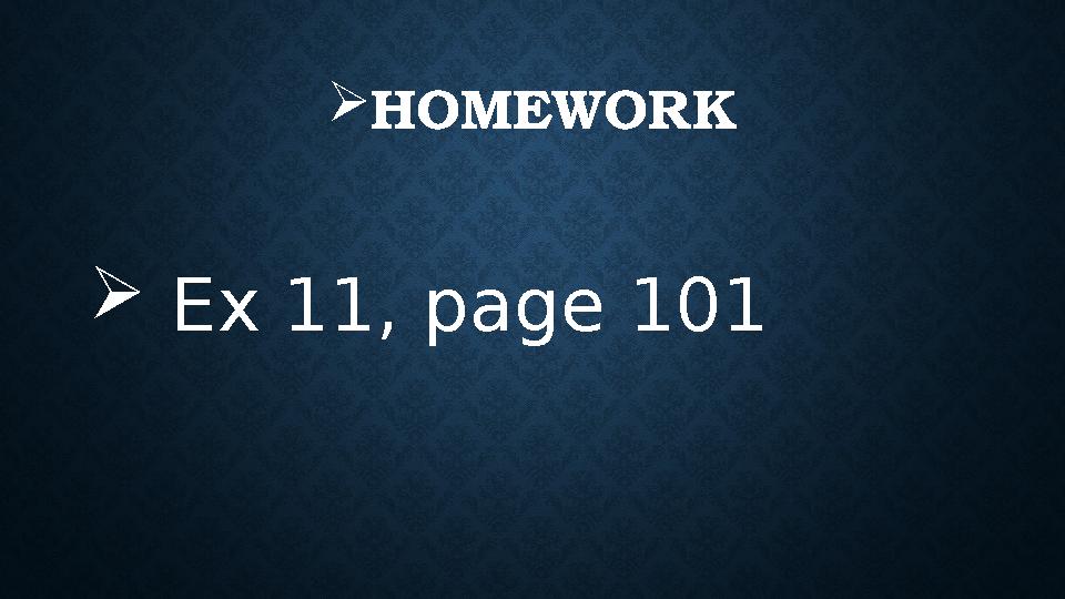  HOMEWORK  Ex 11, page 101