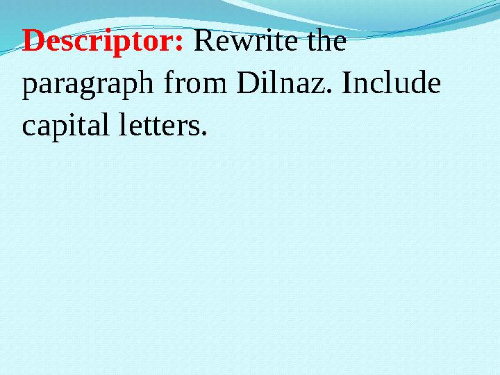 Descriptor: Rewrite the paragraph from Dilnaz. Include capital letters.