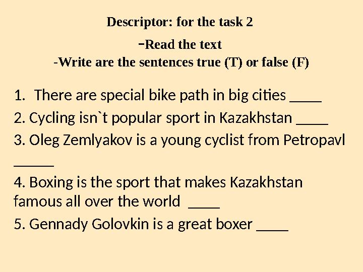 Descriptor: for the task 2 - Read the text -Write are the sentences true (T) or false (F) 1. There are special bike path in b