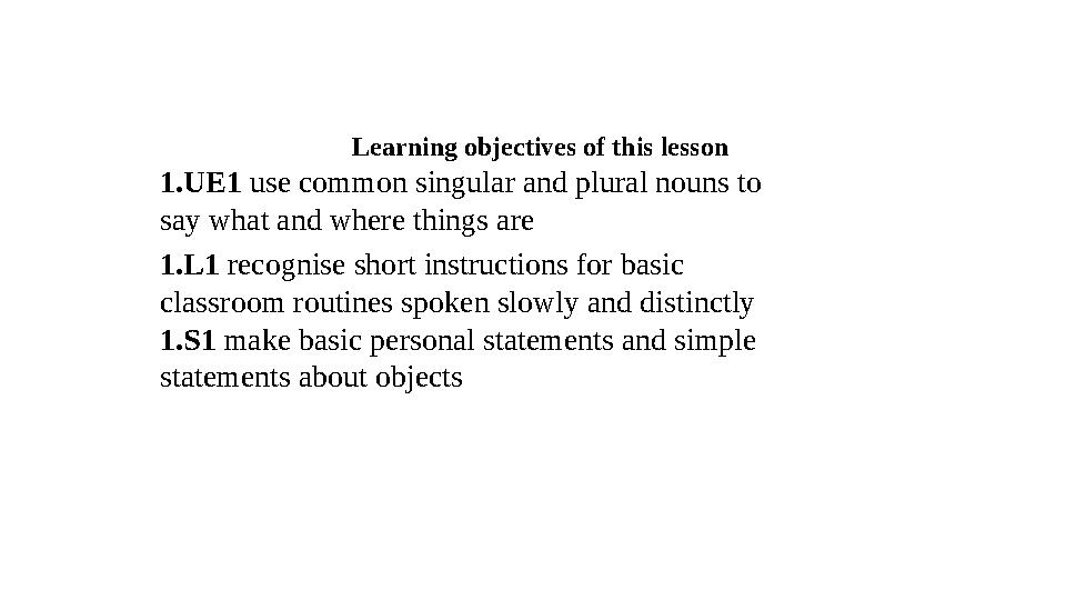 Learning objectives of this lesson 1.UE1 use common s