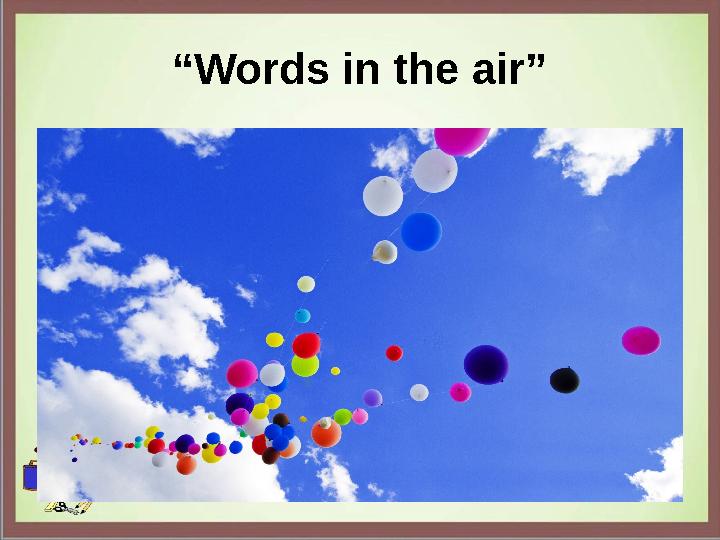 “ Words in the air”