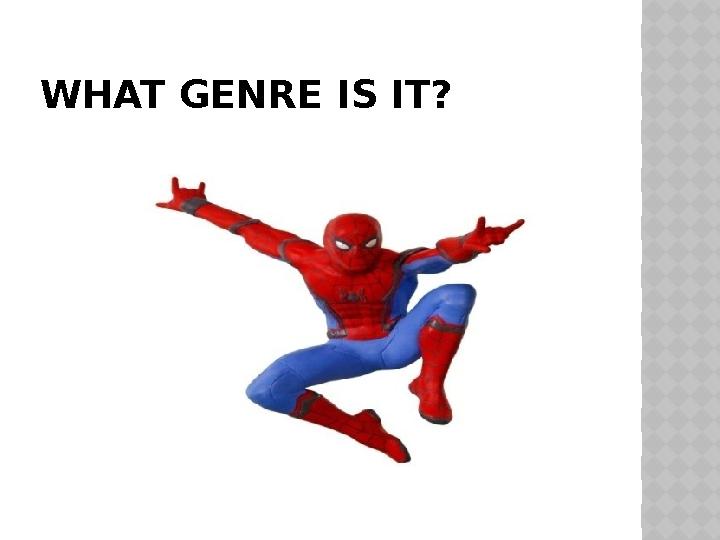 WHAT GENRE IS IT?