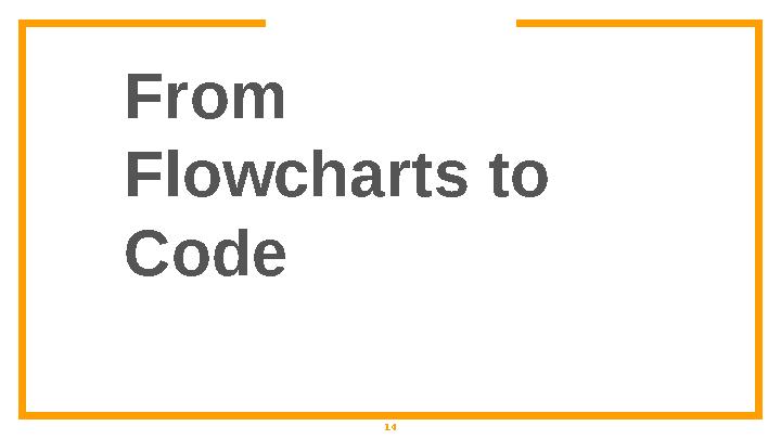 14From Flowcharts to Code