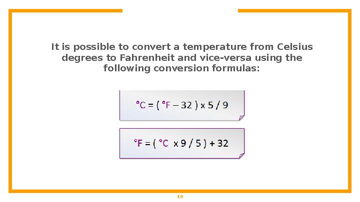 It is possible to convert a temperature from Celsius degrees to Fahrenheit and vice-versa using the following conversion formu