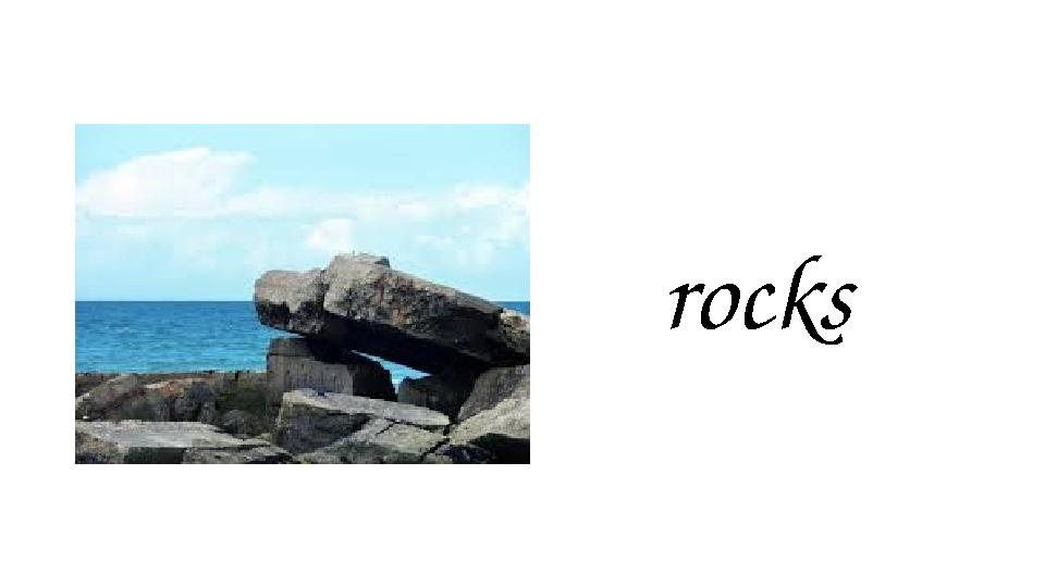 rocks