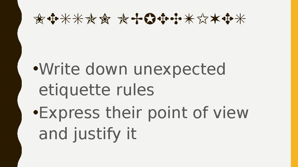 LESSON OBJECTIVES • Write down unexpected etiquette rules • Express their point of view and justify it