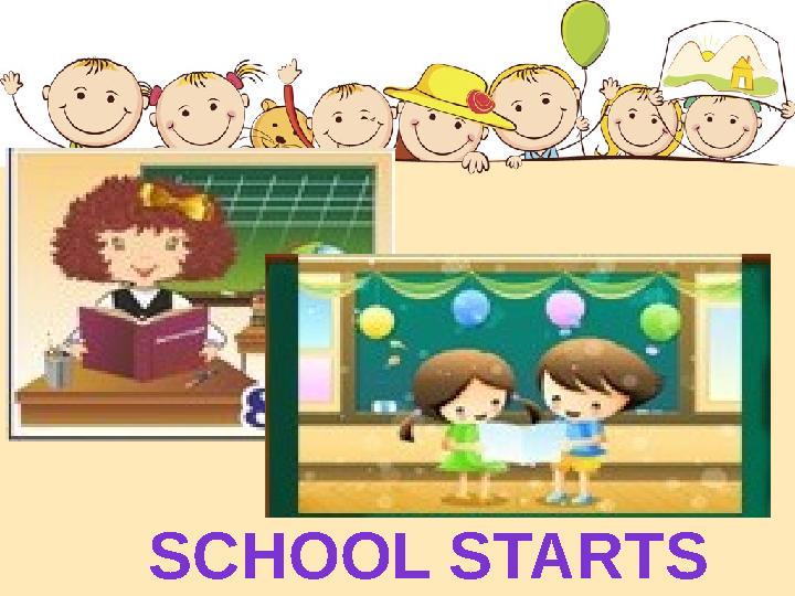 SCHOOL STARTS