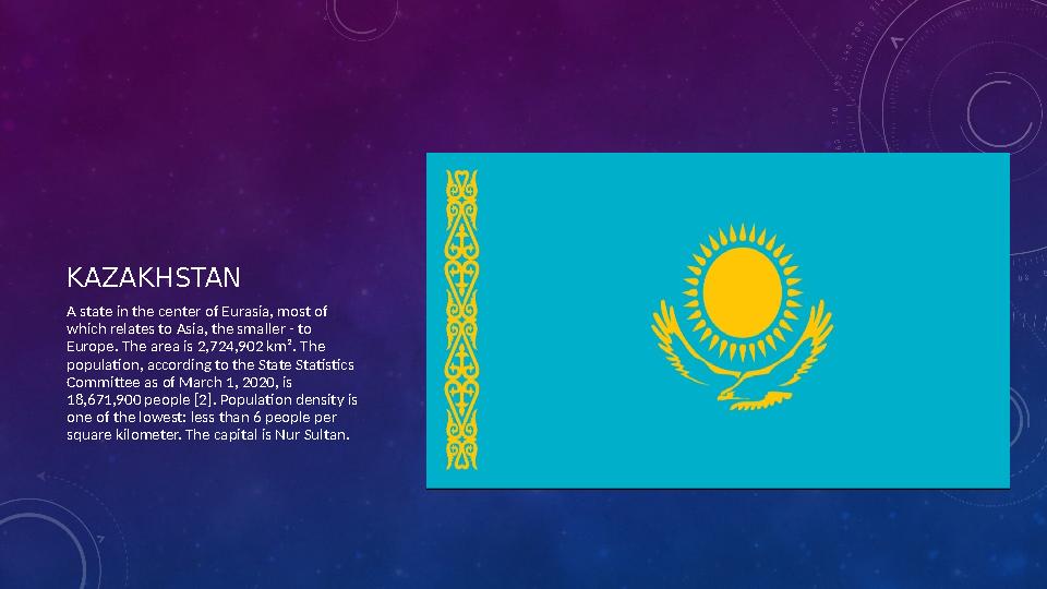 KAZAKHSTAN A s tate in the center of Eurasia, most of which relates to Asia, the smaller - to Europe. The area is 2,724,902 k