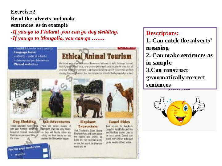 Exercise:2 Read the adverts and make sentences as in example - If you go to Finland ,you can go dog sledding. -If you go to Mo