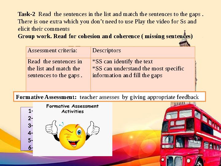 Assessment criteria: Descriptors Read the sentences in the list and match the sentences to the gaps . *SS can identify the te