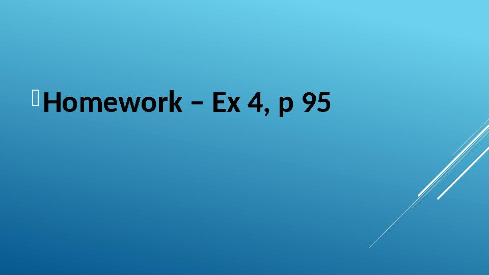  Homework – Ex 4, p 95
