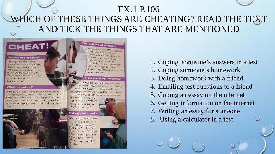 EX.1 P.106 WHICH OF THESE THINGS ARE CHEATING? READ THE TEXT AND TICK THE THINGS THAT ARE MENTIONED 1. Coping someone’s answer