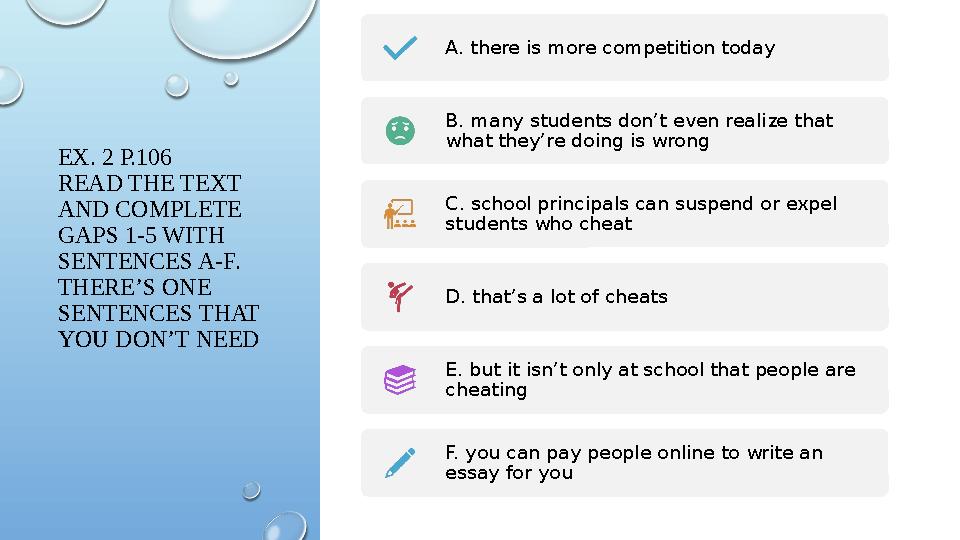EX. 2 P.106 READ THE TEXT AND COMPLETE GAPS 1-5 WITH SENTENCES A-F. THERE’S ONE SENTENCES THAT YOU DON’T NEED A. there is