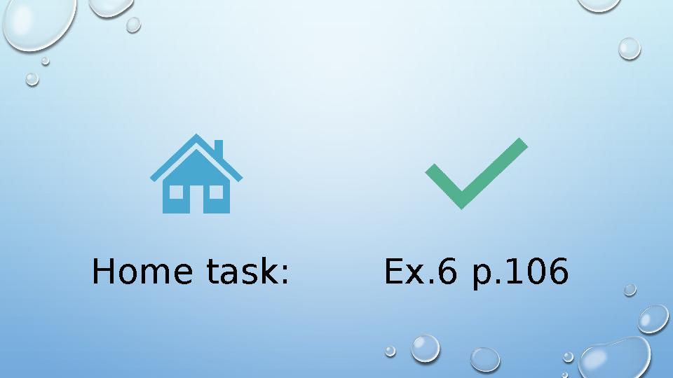 Home task: Ex.6 p.106