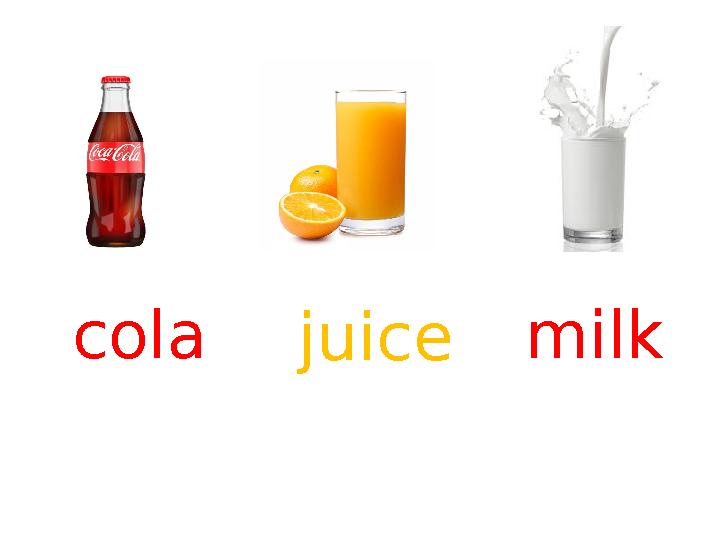 cola juice milk