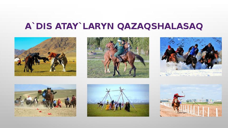 A`DIS ATAY`LARYN QAZAQSHALASAQ