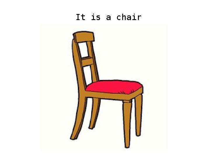 It is a chair