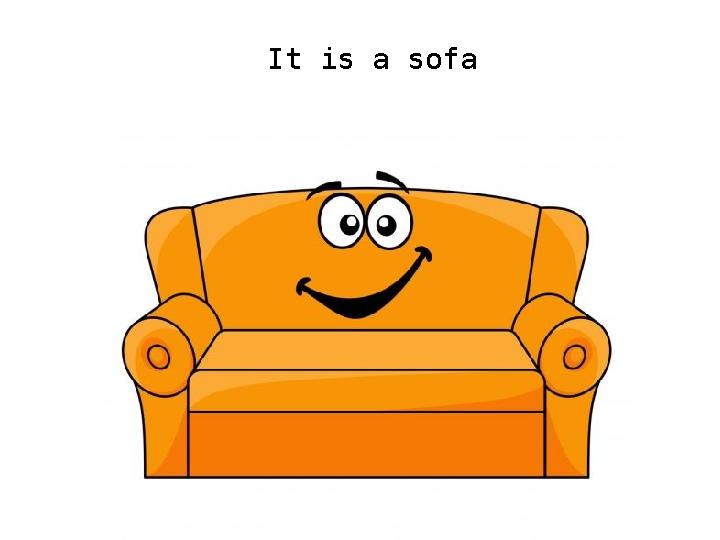 It is a sofa