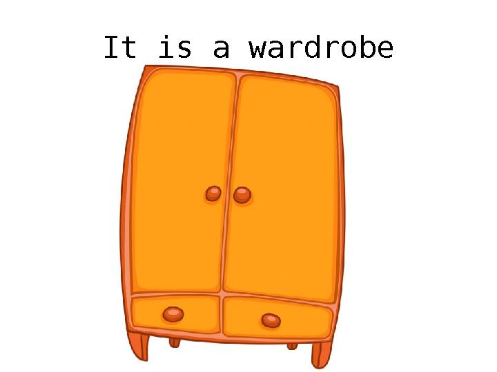 It is a wardrobe
