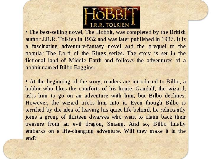 • The best-selling novel, The Hobbit, was completed by the British author J.R.R. Tolkien in 1932 and was later published in 1