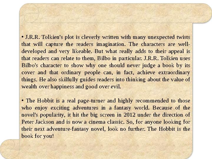 • J.R.R. Tolkien's plot is cleverly written with many unexpected twists that will capture the readers imaginatio