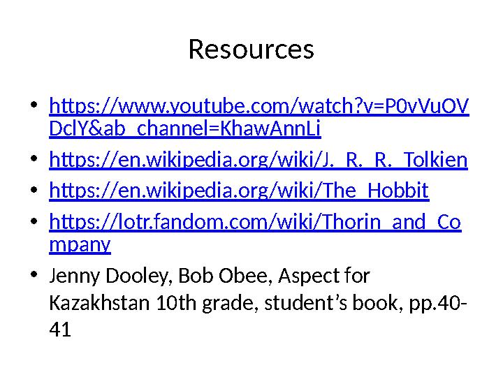 Resources • https://www.youtube.com/watch?v=P0vVuOV DclY&ab_channel=KhawAnnLi • https://en.wikipedia.org/wiki/J._R._R._Tolkien •