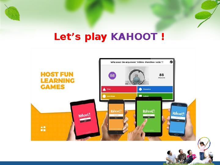 Let’s play KAHOOT !Let’s play KAHOOT !