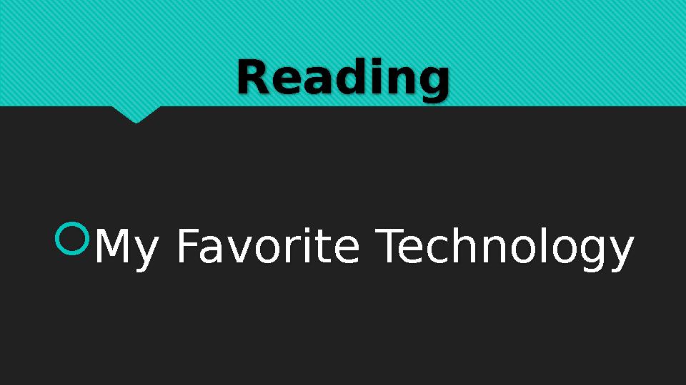 Reading  My Favorite Technology