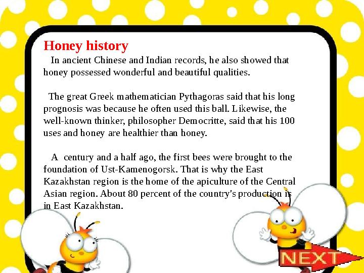 Honey history In ancient Chinese and Indian records, he also showed that honey possessed wonderful and beautiful qualities.