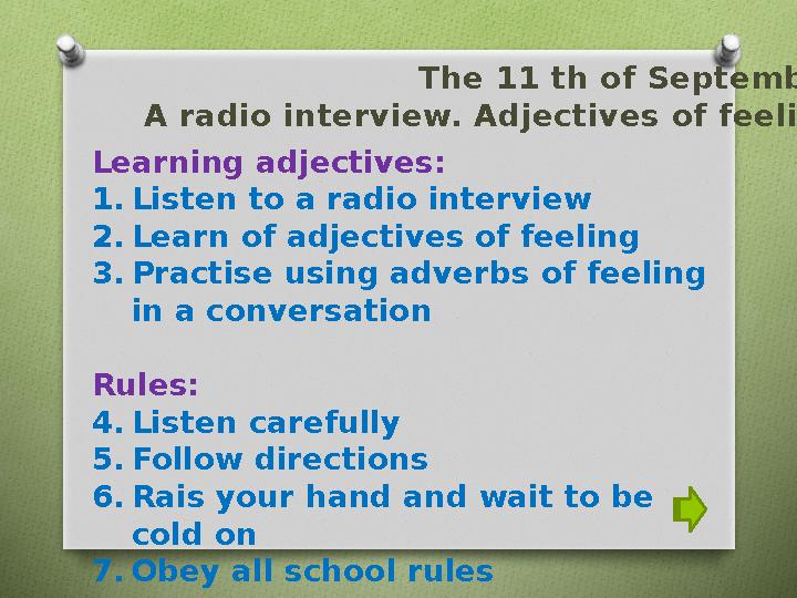 The 11 th of September A radio interview. Adjectives of feeling Learning adjectives: 1. Listen to a radio interview 2. Learn of