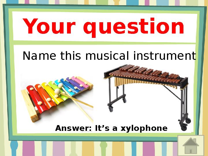 Your question Name this musical instrument Answer: It’s a xylophone