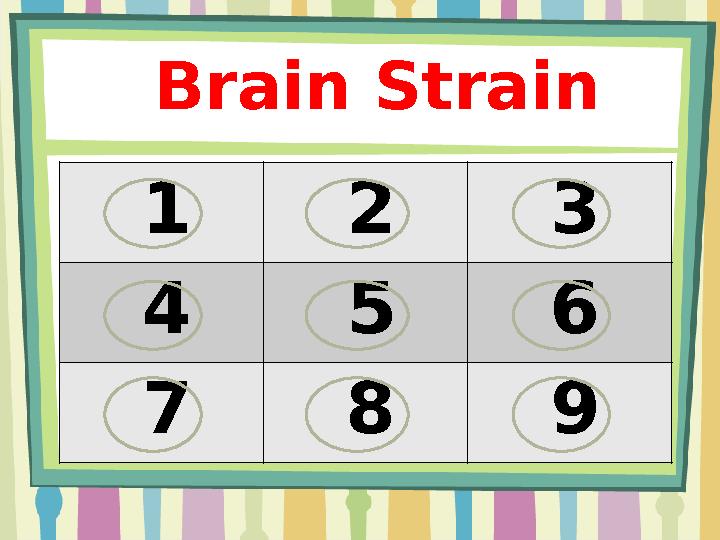 Brain Strain 1 2 3 4 5 6 7 8 9