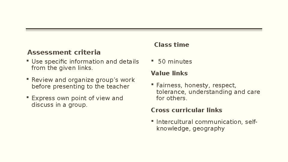 Assessment criteria  Use specific information and details from the given links.  Review and organize group’s work