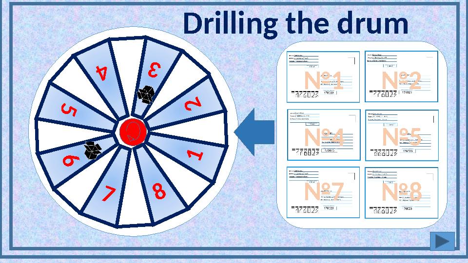 Drilling the drum № 1 № 2 № 4 № 5 № 7 № 83 6 5 4 1 7 8 2