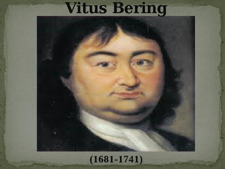 Vitus Bering (1681-1741)