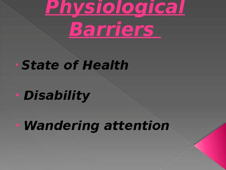 Physiological Barriers • State of Health • Disability • Wandering attention