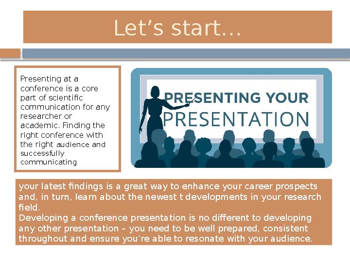 Let’s start… Presenting at a conference is a core part of scientific communication for any researcher or academic. Finding
