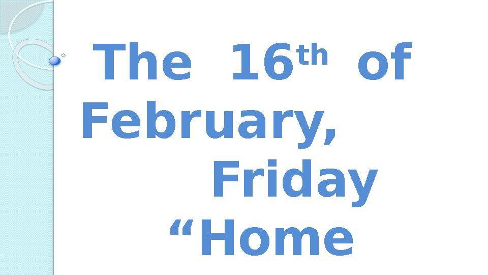 The 16 th of February, Friday “ Home cooking”