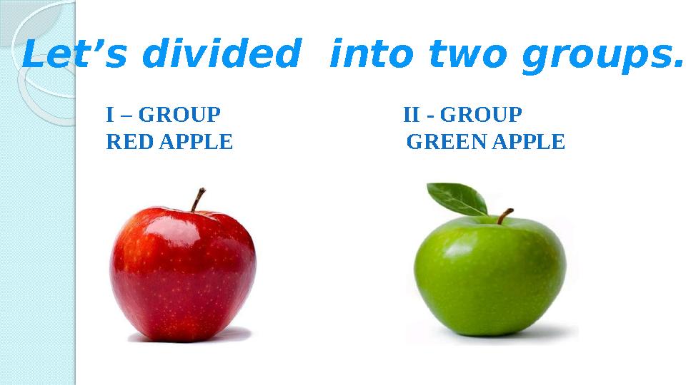 I – GROUP II - GROUP RED APPLE GREEN APPLE