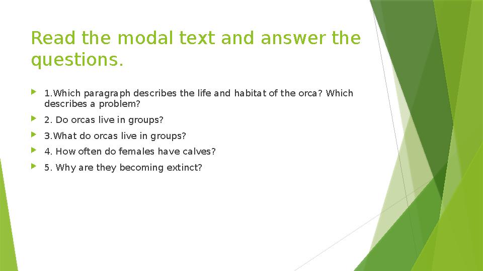 Read the modal text and answer the questions.  1.Which paragraph describes the life and habitat of the orca? Which describes