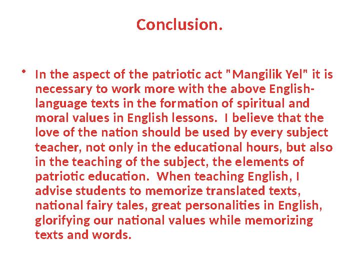 Conclusion. • In the aspect of the patriotic act "Mangilik Yel" it is necessary to work more with the above English- language t