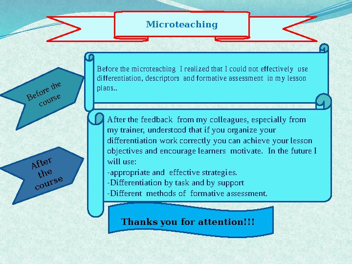 Microteaching Thanks you for attention!!!Before the microteaching I realized that I could not effectively use differentiatio